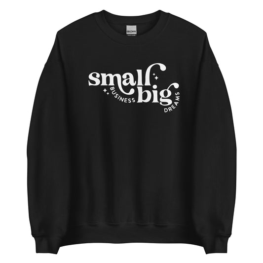 Small Business Big Dreams Unisex Sweatshirt