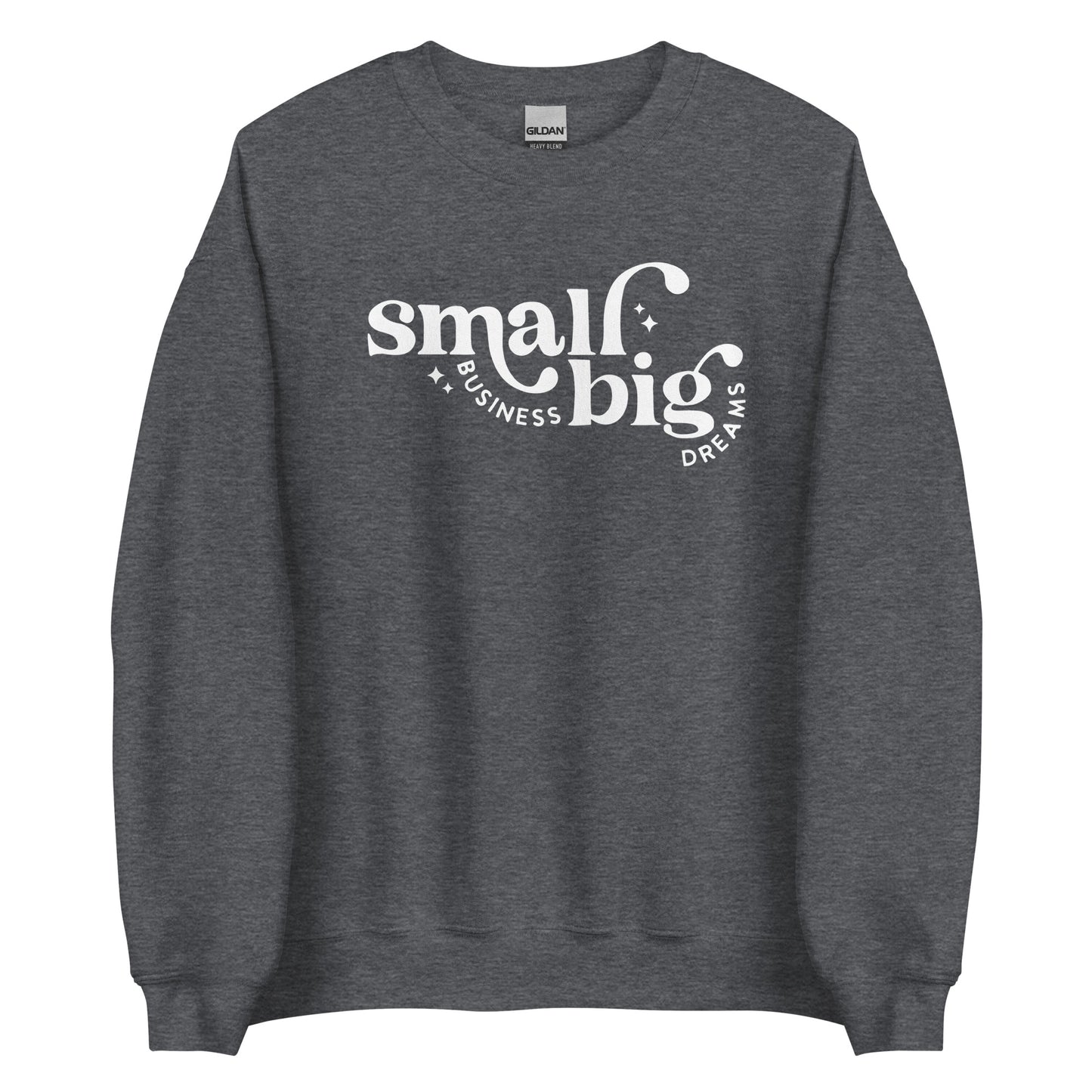 Small Business Big Dreams Unisex Sweatshirt