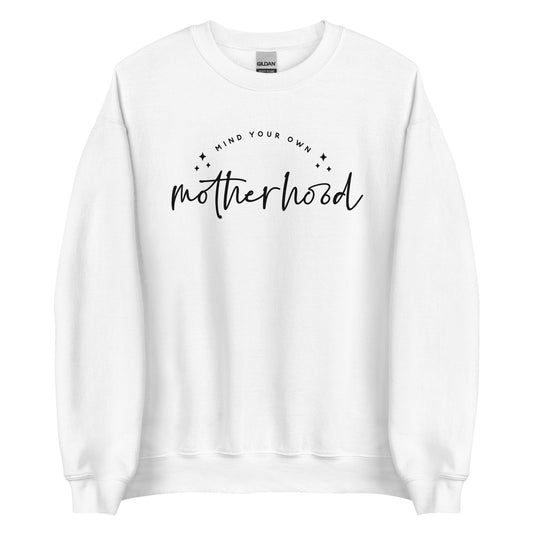 Mind Your Own Motherhood Unisex Sweatshirt