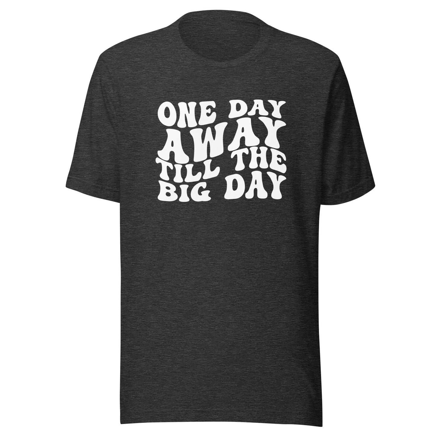 One Day Away Unisex T-Shirt