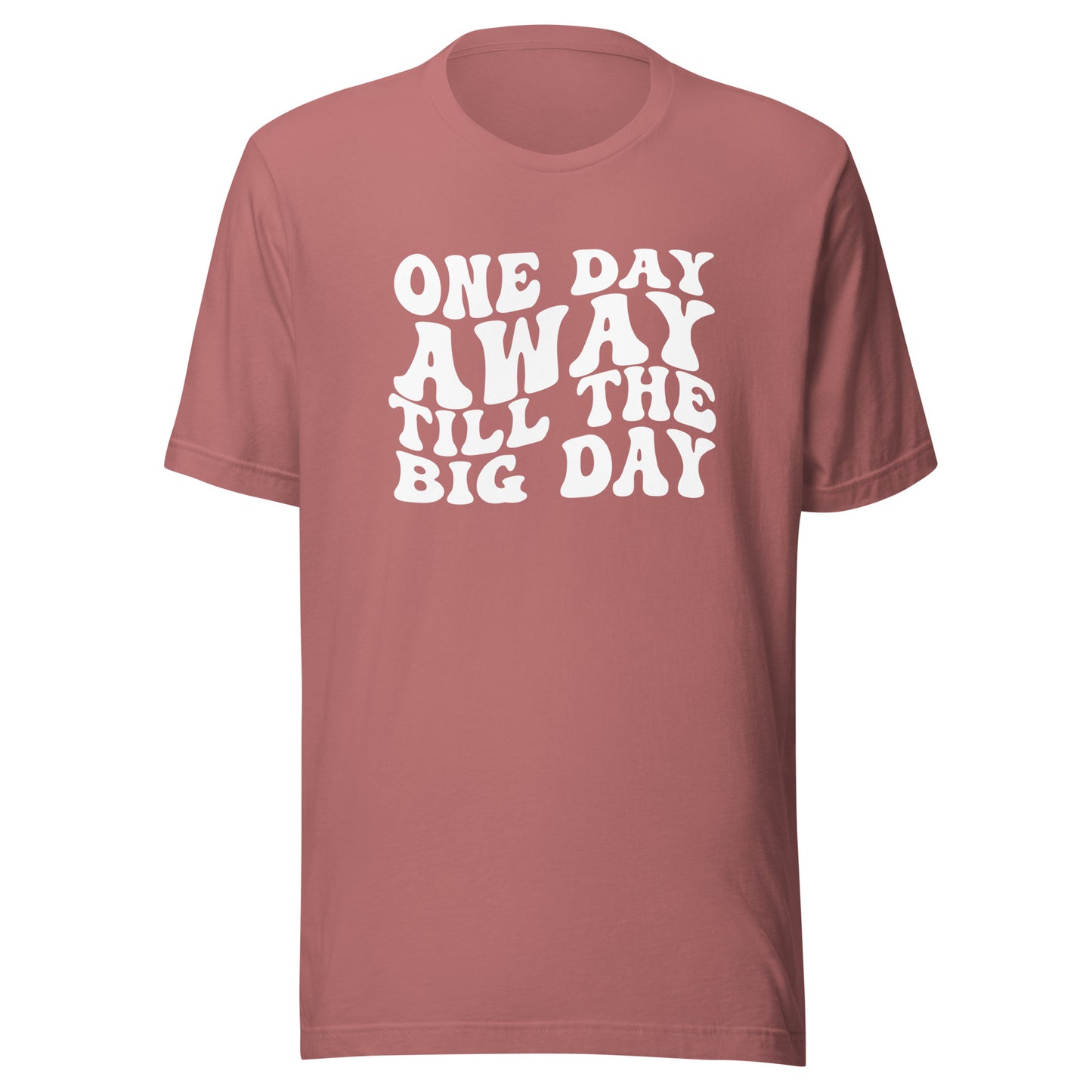 One Day Away Unisex T-Shirt